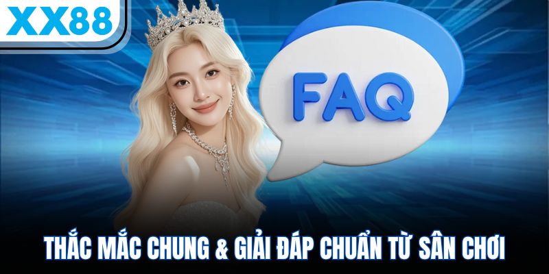 XX88 13 Thắc mắc chung & giải đáp chuẩn từ sân chơi