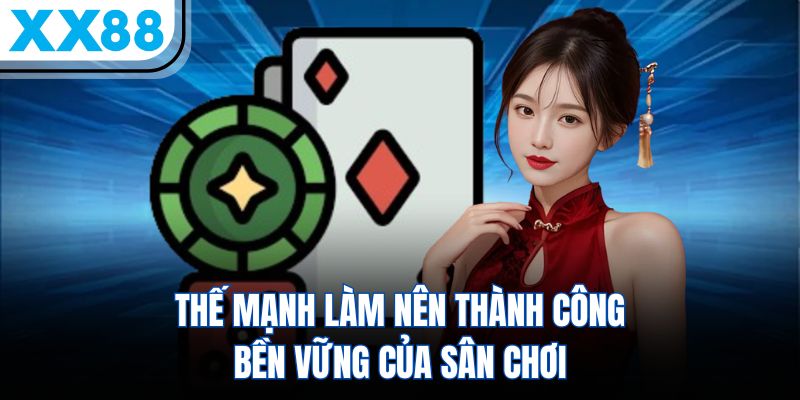 XX88 6 Thế mạnh làm nên thành công bền vững của sân chơi